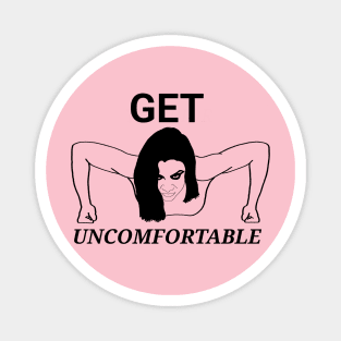 Get Uncomfortable Magnet